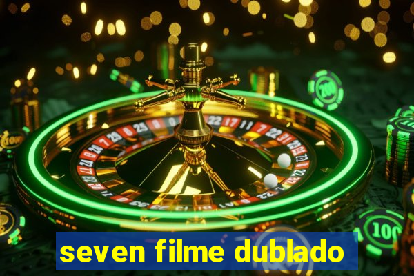 seven filme dublado